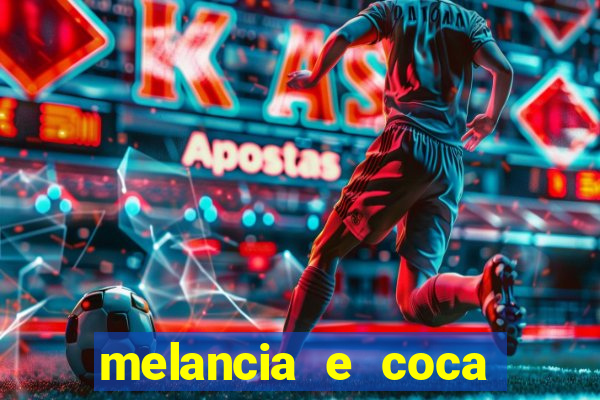 melancia e coca cola faz mal